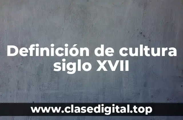 Definición de cultura siglo XVII