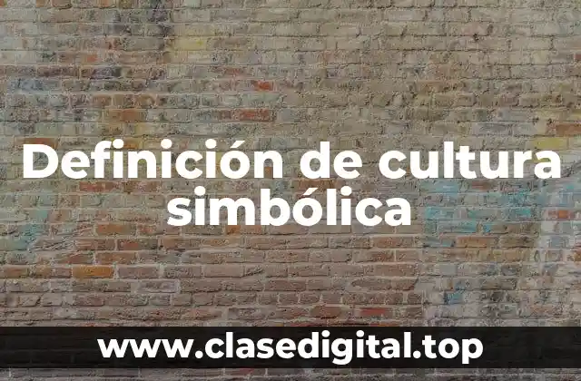 Definición de cultura simbólica