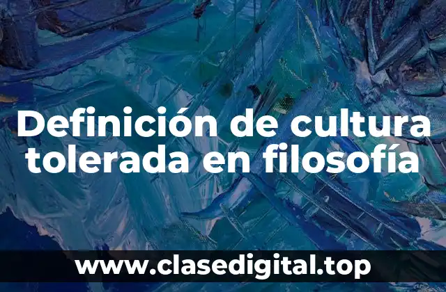 Definición de cultura tolerada en filosofía
