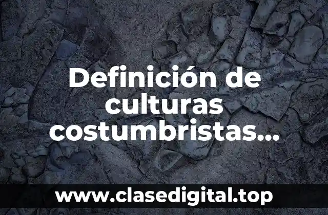 Definición de culturas costumbristas mexicanas de José María Velasco
