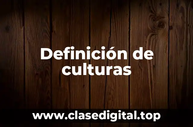 Definición de culturas