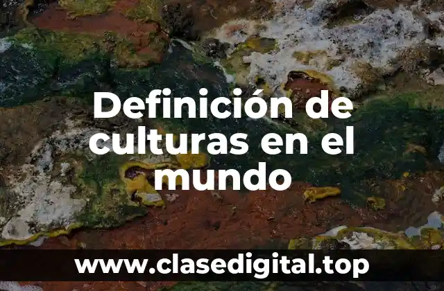 Definición de culturas en el mundo