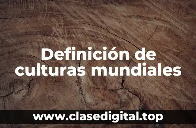 Definición de culturas mundiales