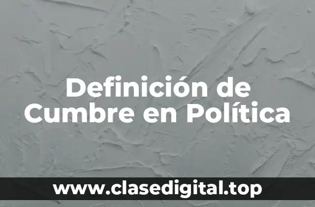 Definición de Cumbre en Política