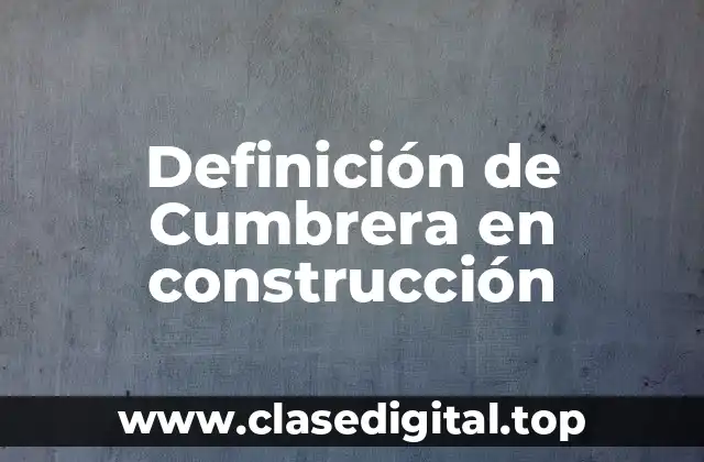 Definición técnica de Cumbrera
