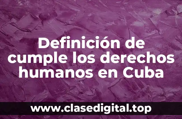 Definición de cumple los derechos humanos en Cuba