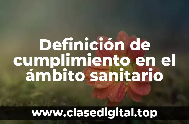 Definición de cumplimiento en el ámbito sanitario