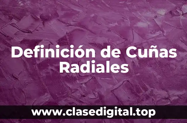 Ejemplos de Cuñas Radiales