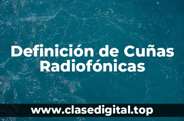 Definición de Cuñas Radiofónicas