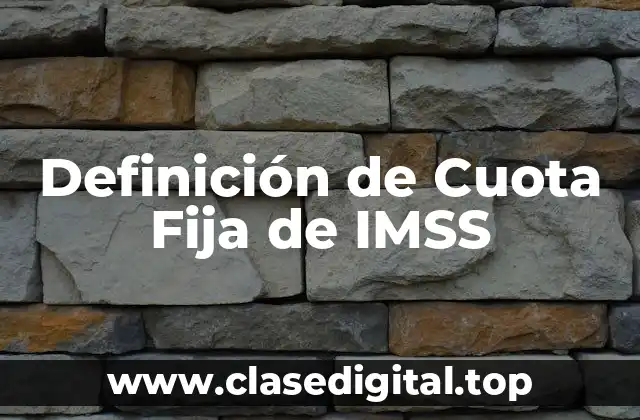 Definición de Cuota Fija de IMSS