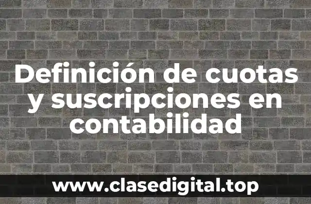 Definición de cuotas y suscripciones en contabilidad