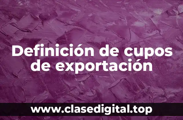 Definición de cupos de exportación