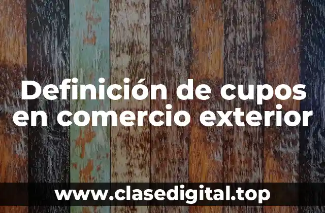 Definición de cupos en comercio exterior