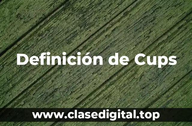 Definición de Cups