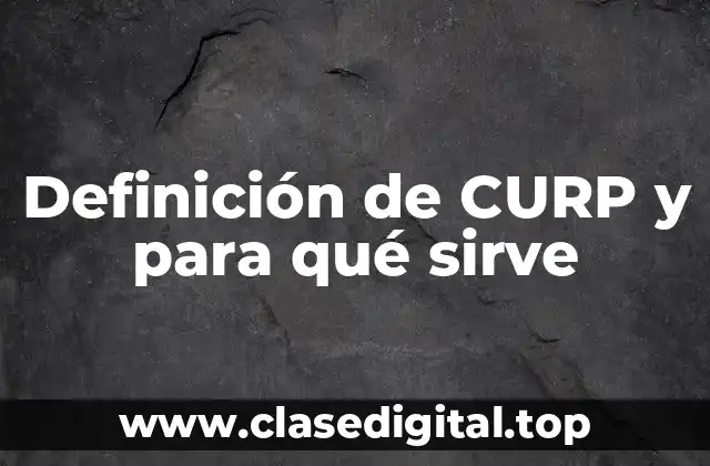 Definición de CURP y para qué sirve