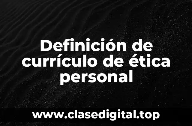 Ejemplos de currículo de ética personal
