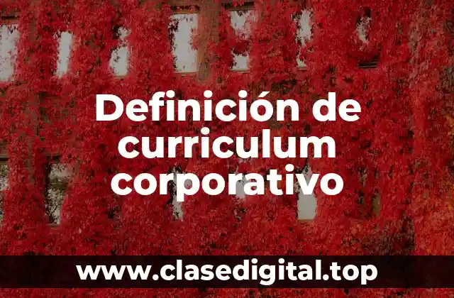 Definición de curriculum corporativo