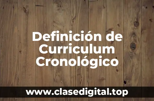 Definición de Curriculum Cronológico