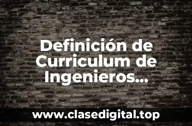 Definición de Curriculum de Ingenieros Mecánicos