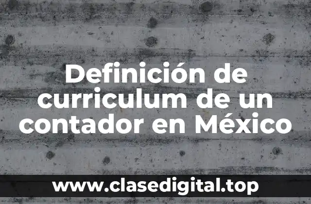 Definición de curriculum de un contador en México