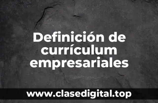 Definición de currículum empresariales