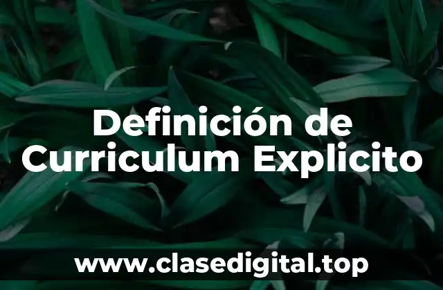 Definición Técnica de Curriculum Explicito