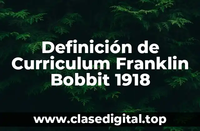 Definición de Curriculum Franklin Bobbit 1918