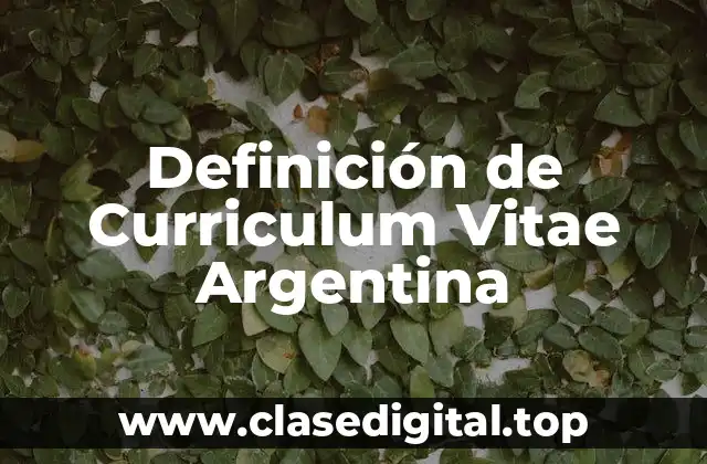 Definición de Curriculum Vitae Argentina