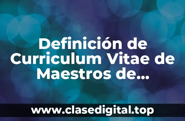 Definición de Curriculum Vitae de Maestros de Guardería