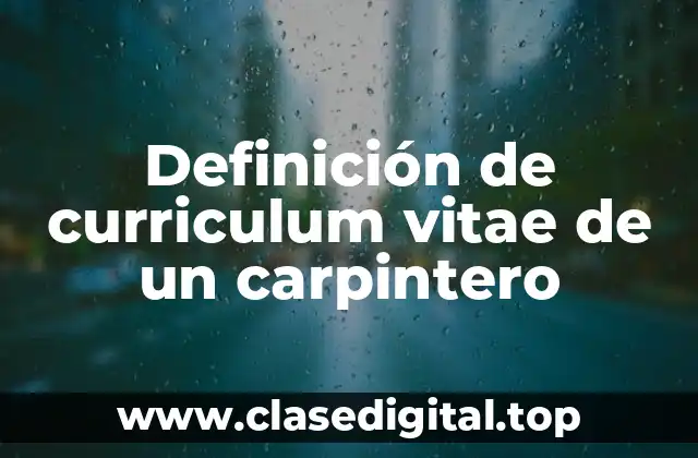 Definición de curriculum vitae de un carpintero