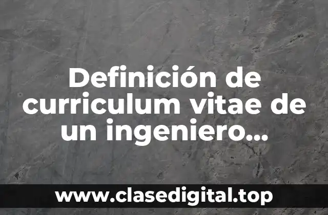 Definición de curriculum vitae de un ingeniero electrónico