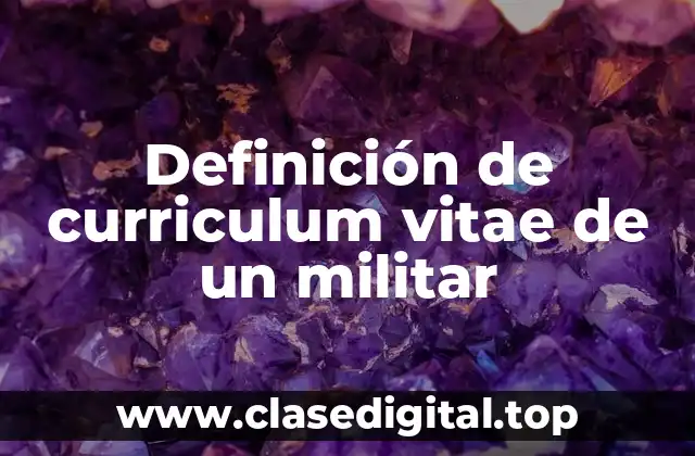Definición de curriculum vitae de un militar