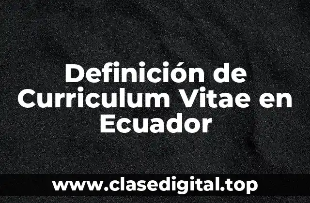 Definición de Curriculum Vitae en Ecuador