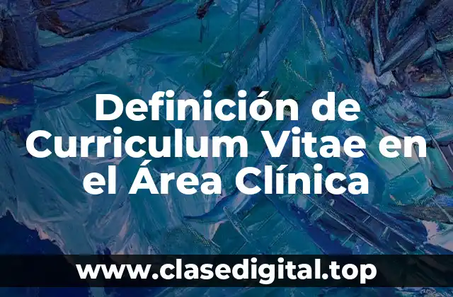 Definición de Curriculum Vitae en el Área Clínica