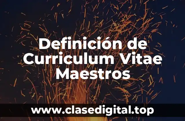 Definición de Curriculum Vitae Maestros