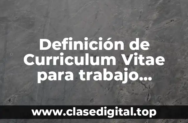 Definición de Curriculum Vitae para trabajo administrativo