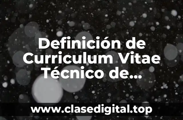 Definición de Curriculum Vitae Técnico de Laboratorio