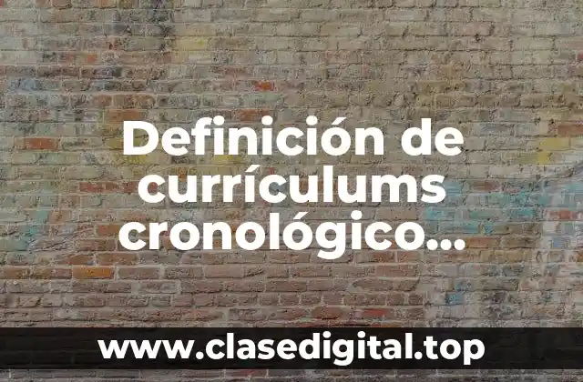 Definición de currículums cronológico, funcional y combinado