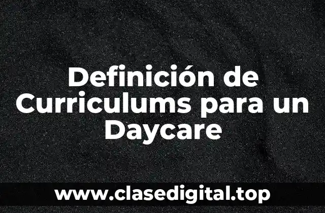 Ejemplos de Curriculums para un Daycare