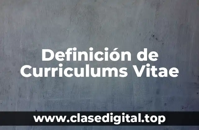 Definición de Curriculums Vitae