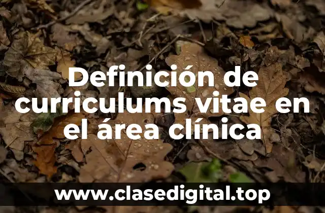 Definición de curriculums vitae en el área clínica