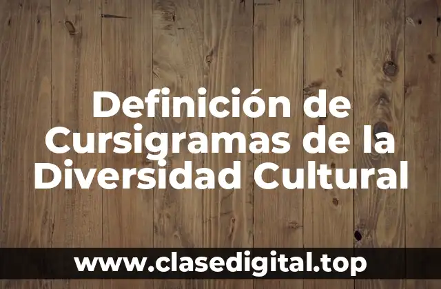 Ejemplos de Cursigramas de la Diversidad Cultural