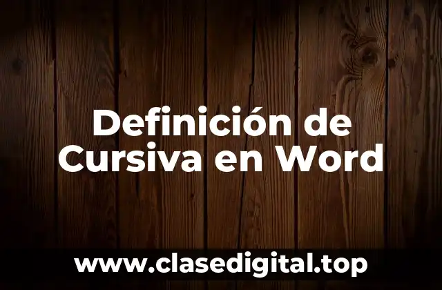 Definición de Cursiva en Word