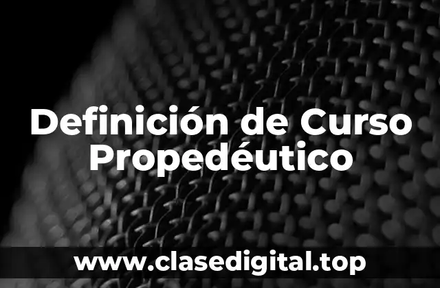 Definición de Curso Propedéutico