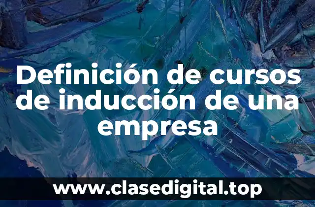 Definición de cursos de inducción de una empresa