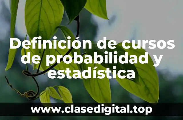 Definición de cursos de probabilidad y estadística