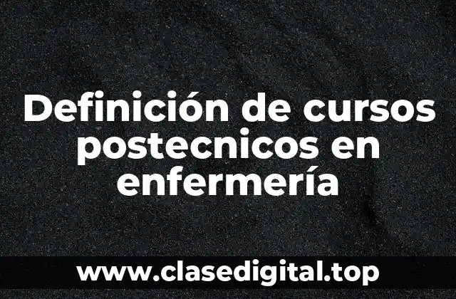 Definición técnica de cursos postecnicos en enfermería