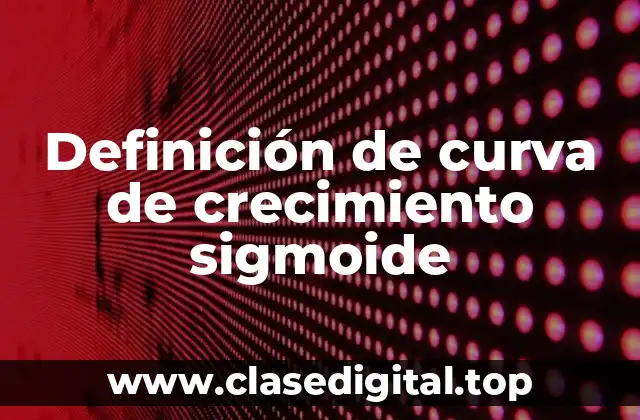 Definición de curva de crecimiento sigmoide