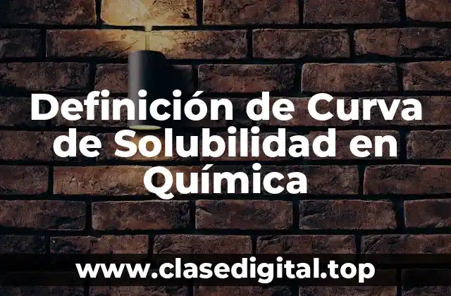 Definición técnica de curva de solubilidad