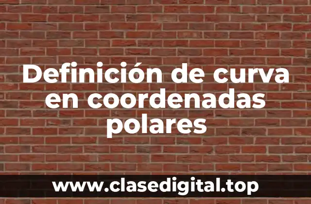 Definición de curva en coordenadas polares